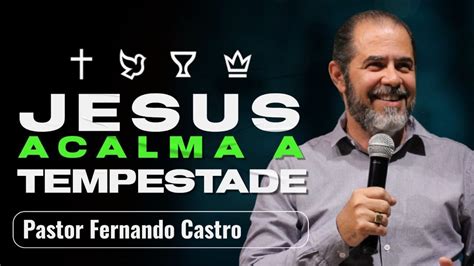 JESUS ACALMA A TEMPESTADE PR FERNANDO CASTRO YouTube