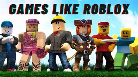 5 Free Games Like Roblox Roblox Alternatives In 2024