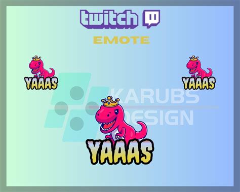 1 Twitch Emote T Yaaas Emote Yaaas Queen Emote Yaaas King Emote T