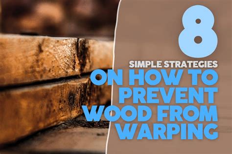 Simple Strategies On How To Prevent Wood From Warping