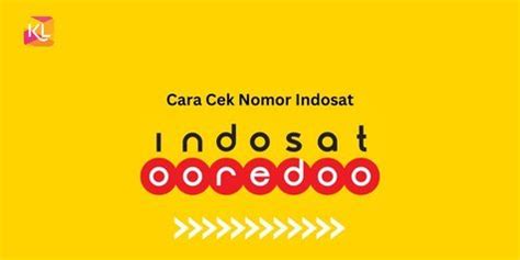 Cara Cek Nomor Indosat Terbaru Mudah Dan Praktis Plus Kapanlagi