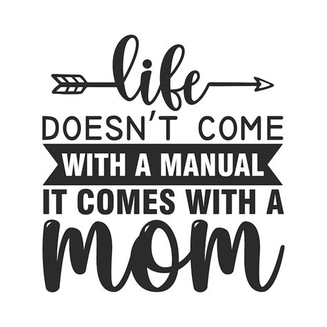 Premium Vector Life Doesnt Come With A Manual It Comes With A Mom