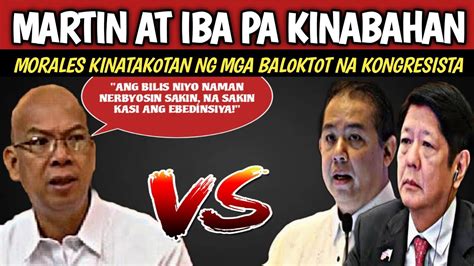 MARTIN PBBM AT IBA PA TALAGA NAMANG NAGIMBAL KAY MORALES PBBM SIBAKIN