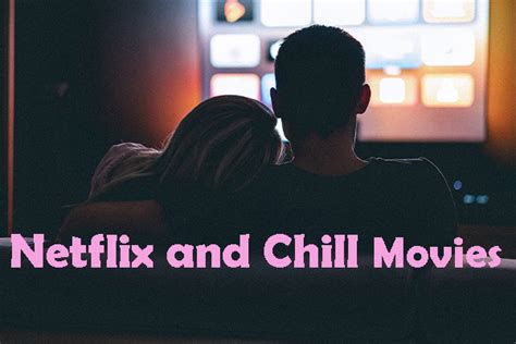 Best Netflix And Chill Movies For Couples To Enjoy On Date Night