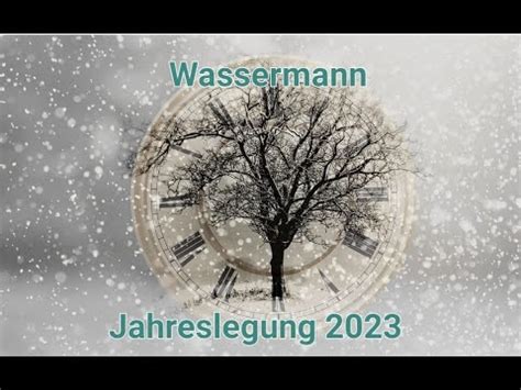 Jahreslegung 2023 Wassermann Gut Ding Will Weile Haben Aber Dann