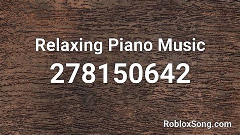 Relaxing Piano Music Roblox Id Roblox Music Codes