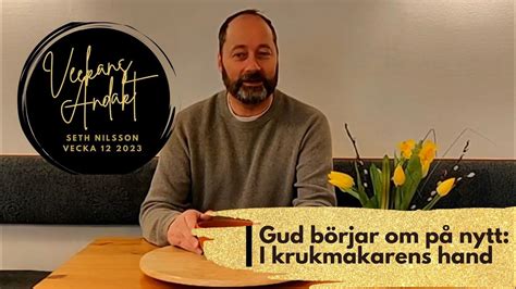 Gud Börjar Om På Nytt I Krukmakarens Hus Seth Veckans Andakt V 12