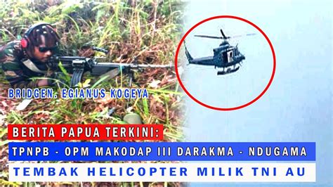 Berita Papua Terkini Tpnpb Opm Nduga Laporkan Tembak Helicopter