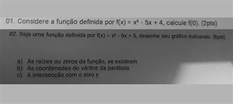 01 Considere A Função Definida Por Fx X² 5x 4 Calcule F0 02 Seja Uma Função