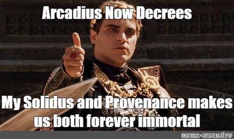 Meme Arcadius Now Decrees My Solidus And Provenance Makes Us Both