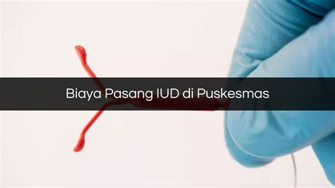 2 Biaya Pasang IUD Di Puskesmas 2023 Pasien Umum BPJS