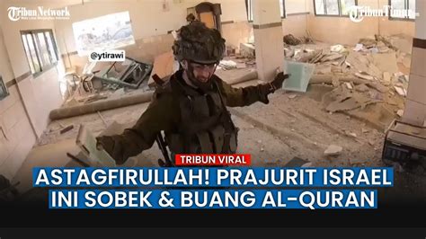 Keji Tentara Israel Robek Dan Lempar Kitab Suci Al Quran Ke Tanah YouTube