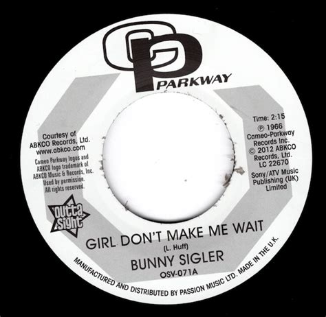 Bunny Sigler Girl Don T Make Me Wait Follow Your Heart Outta