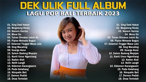 Lagu Pop Bali Terbaru 2023 TOP HITS Dek Ulik Full Album Terbaik 2023