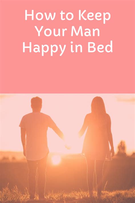 How To Keep Your Man Happy In Bed Artofit