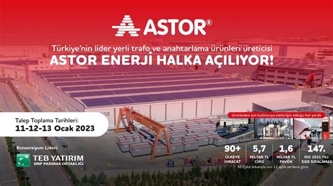 Astor Enerji Halka Arz Oluyor Talep Toplama Tarihleri 11 12 13 Ocak