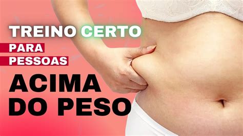 O Treino Certo Para Pessoas Acima Do Peso Youtube