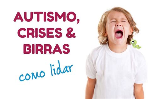 Birras E Crises Da Crian A Autista Como Lidar V Deo