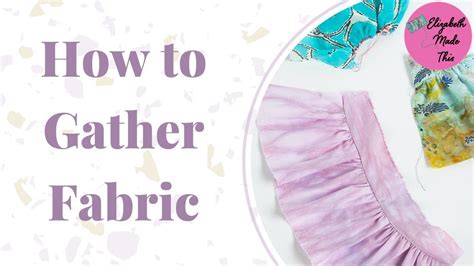 How To Gather Fabric With A Sewing Machine 5 Easy Ways Youtube