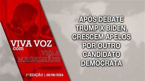 Viva Voz 28062024 Após Debate Trump X Biden Crescem Apelos Por