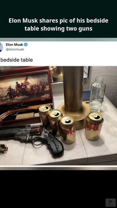 Elon Musk Shares Pic Of His Bedside Table Showing Two Guns Youtube