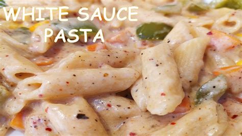 Creamy And Cheesy White Sauce Pasta Pasta In White Sauce Simple And Easy Cooking Youtube