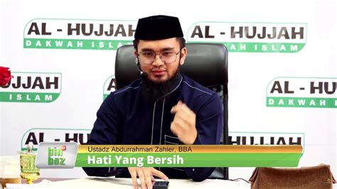 Hati Yang Bersih Bersama Ustadz Abdurrahman Zahier Bba Youtube