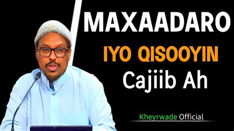 Maxaadaro Iyo Qisooyin Cajiiba Sheekh Xuseen Cali Jabuuti Youtube