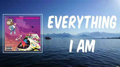 Everything I Am Lyrics Kanye West Youtube