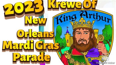 2023 Krewe Of King Arthur New Orleans Mardi Gras Parade Youtube