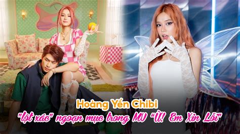 Hoàng Yến Chibi Lột Xác Ngoạn Mục Trong Mv Ừ Em Xin Lỗi Youtube