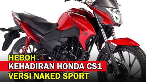 Motor Cc Honda Tampilan Keren Inikah Honda Cs Versi Naked