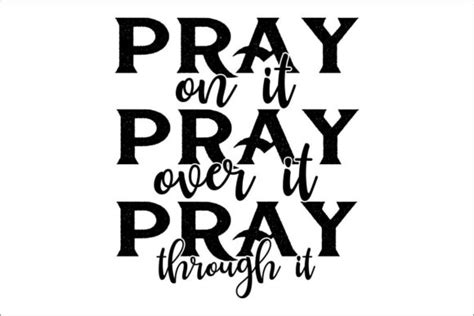 Pray On It Pray Over It Pray Through It Graphic By Lakshmi