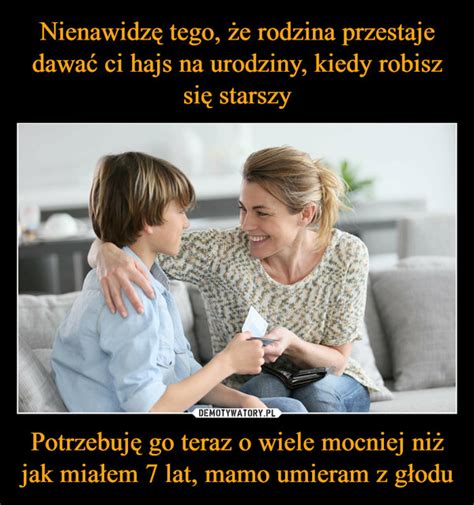 Nienawidzę tego że rodzina przestaje dawać ci hajs na urodziny kiedy