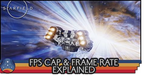 Fps Cap And Frame Rate Explained Starfield｜game8