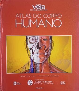 Atlas do Corpo Humano Guia Veja de Medicina e Saúde Vol 1