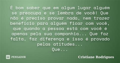 É bom saber que em algum lugar alguém Cristiane Rodrigues Pensador