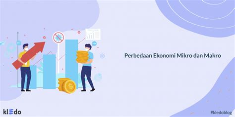 Perbedaan Ekonomi Mikro Dan Makro Hubungan Dan Ruang Lingkup