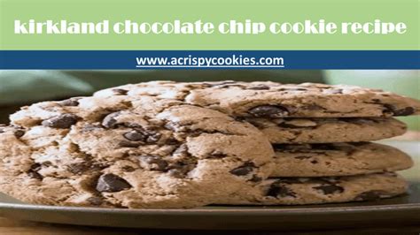 Kirkland Chocolate Chip Cookie Recipe 2023 A Crispy Cookies