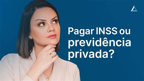 Pagar previdência privada ou INSS O que é melhor para a aposentadoria