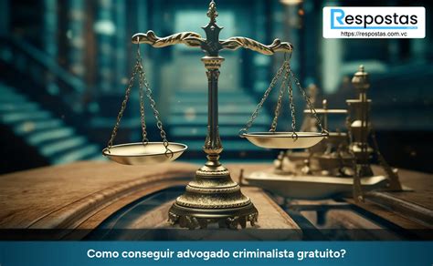 Como Conseguir Advogado Criminalista Gratuito Respostas Voc