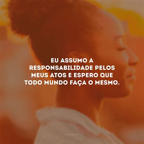 Frases De Autorresponsabilidade Para Assumir Os Pr Prios Atos