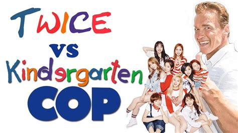 Twice Vs Kindergarten Cop Youtube