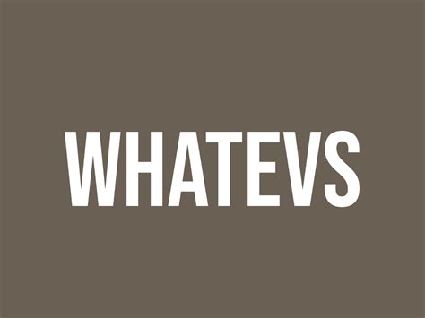 What Does Whatevs Mean Meaning Uses And More FluentSlang