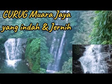 Bismillah Berkunjung Ke Curug Muara Jaya Bikin Betah Youtube