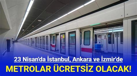 23 Nisan da İstanbul Ankara ve İzmir de Metrolar Ücretsiz Olacak