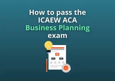 How To Pass The Icaew Aca Business Planning Exam The Progression Playbook