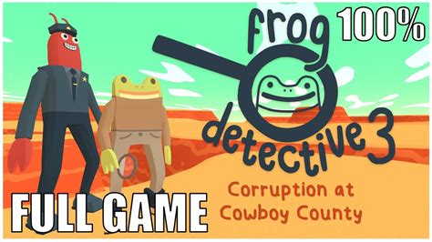 Frog Detective 3 Corruption At Cowboy County 100 Full Game All