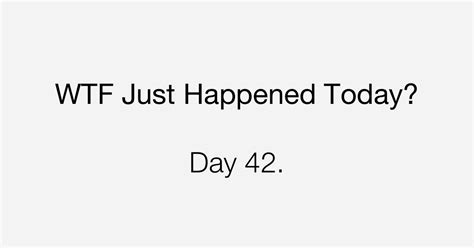 Day It S Not Going Away Anytime Soon What The Fuck Just Happened Today