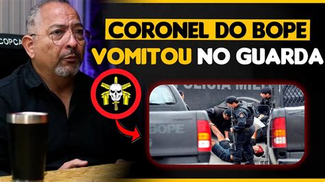 Coronel Do Bope Vomitou No Guarda Municipal Subtenente Wladmir Rocha